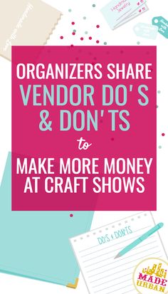 the words organizers share vendor do's and don'ts to make more money at craft shows