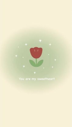 a red flower with the words you are my sweetheart on it