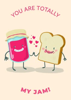 two toasted breads holding hands with the words, you are totally my jam happy valentine's day