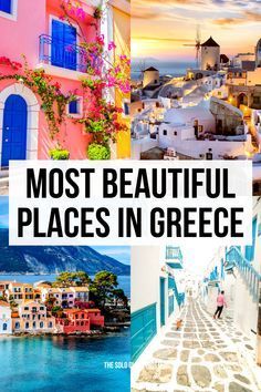 the most beautiful places in greece with text overlay that reads, most beautiful places in greece