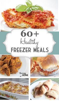 the collage shows different types of food and text that reads, 60 + healthy freezer meals