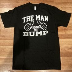 Nwot “The Man Behind The Bump” For Expectant Dads! Brand New, Received As A Gift And Never Worn. Note: This Is A Men’s Medium Your Going To Be A Dad Surprise, Gifts For Expecting Dads, First Time Dad, Baby Announcements, The Bump, Pregnancy Shirts, New Dads, Man Humor, Boys Shirts