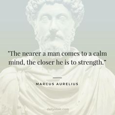 a statue with a quote on it that says, the near man comes to a calm mind, the closer he is to strength