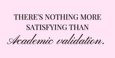 there's nothing more satisfying than an academic graduation quote on pink background