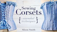 the cover of sewing corsets an essential techniques book by alson smith, with two mannequins wearing blue striped corsets