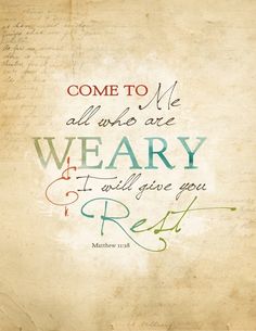 an old paper with the words come to me all who are weary and will give you rest