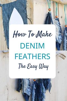 A colllage of hanging denim feathers with text overlay Denim Feathers Diy, Denim Feathers, Diy Feathers, Feather Template, Plaid Diy, Feather Diy, Fabric Feathers, Diy Denim