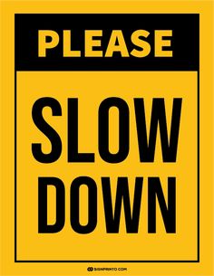 a yellow and black sign that says please slow down with the words slow down below it