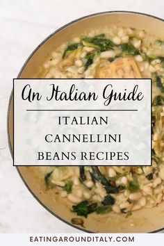 an italian bean and spinach soup in a pan with text overlay that reads an italian guide italian cannelli beans recipes