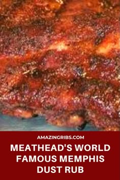 meat with the words meathead's world famous memphis dust rub on it