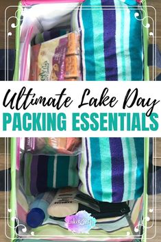 the ultimate lake day packing essentials in a suitcase with text overlay that reads, ultimate lake day packing essentials