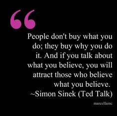 a quote on people don't buy what you do they buy, and if you talk about it