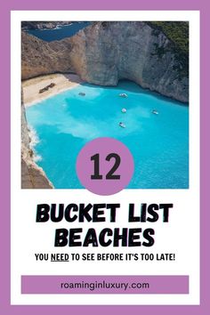 the beach with text that reads 12 bucket list beaches you need to see before it's too late