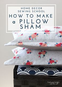 three pillows stacked on top of each other with the words home decor sewing school how to make a pillow sham