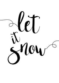 the words let it snow written in black ink