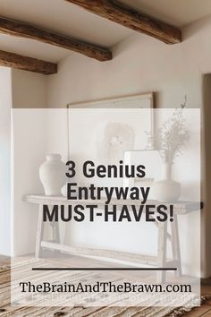 a living room with wooden beams and the words 3 genius entryway must - haves