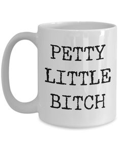 Petty Little Bitch Mug Ceramic Rude Insulting Coffee Cup-Cute But Rude Favorite Cousin, Hunting Gifts, Mug Ceramic, Tea Bag, Ceramic Mugs, Ceramic Art, Easy Cleaning, Coffee Cup, Ceramic Mug