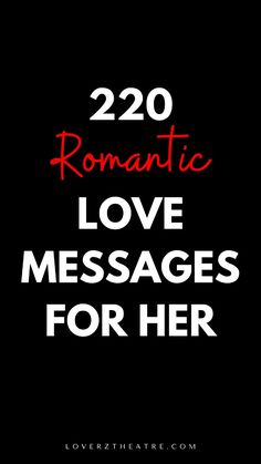 the words romantic love messages for her are written in red and black on a black background