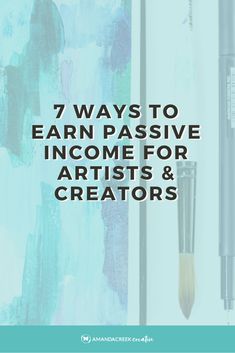 the words 7 ways to earn passive income for artists and creators