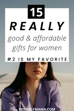 a woman sitting in the sand with her arms crossed and text reading 15 really good & affordable gifts for women