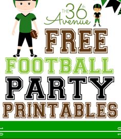 a poster with the words free football party printables and an image of a boy in