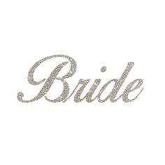 the word bride written in silver glitter on a white background