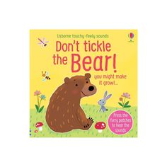 a children's book with the title don't tickle the bear you might make it grow