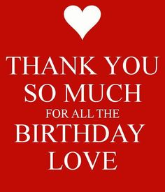 a red background with the words thank you so much for all the birthday love on it