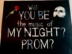 a sign that says will you be the music of my night prom? with a mask on it