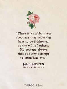 there is a stubbornness about me that never can bear to be frightened at the will of others