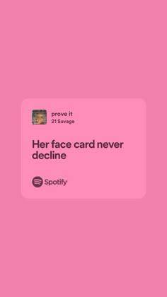 a pink card with the words her face card never decline on it, and an image of