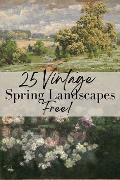 the title for 25 vintage spring landscapes free with an image of flowers and trees in the background