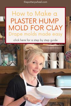 a woman in an apron holding a bowl with the words how to make a plaster hump mold for clay