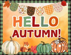 an autumn banner with pumpkins, leaves and bunting in the background that says hello autumn