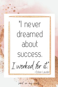 a quote with the words i never dreamd about success, i worked for it