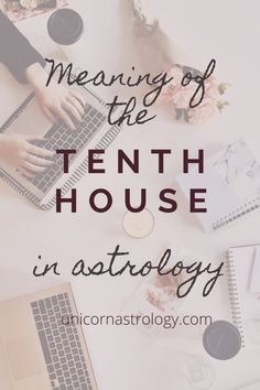 two laptops on a table with the words meaning of the tenth house in astrology