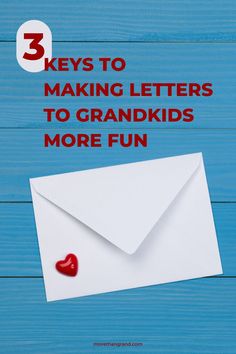 an envelope with the words 3 keys to making letters to grandkids more fun