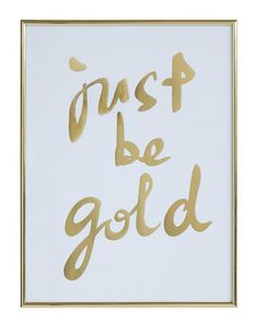 a white and gold framed print with the words just be gold