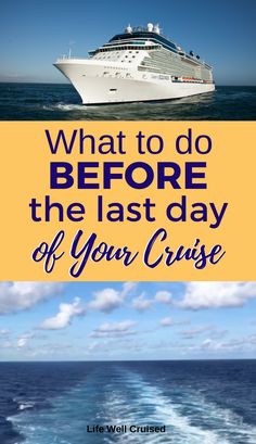 a cruise ship with the words what to do before the last day of your cruise