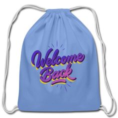 a blue bag with the words welcome back in purple and yellow letters, on it