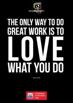 the only way to do great work is to love what you do