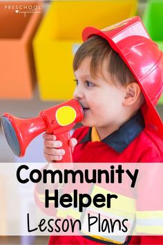 a little boy in a fireman's hat holding a red megaphone with the words community helper lesson plans