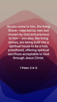 the bible verse with an image of a red and blue swirl background, as you come to him, the living stone - reflected by men but chosen by god and precious