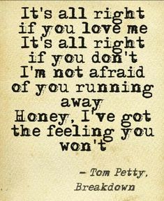 a quote from tom petty about love and the idea of being loved by someone else