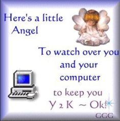 there's a little angel to watch over you and your computer to keep you y2k - ok