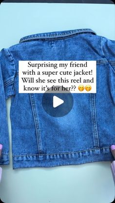 someone is holding up a jean jacket that says, surprising my friend with a super cute jacket will she see this reel and know it's for her?