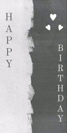 a black and white photo with the words happy birthday written on it's side