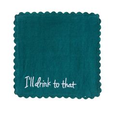 i'll drink to that teal dish towel with embroidered words on the front