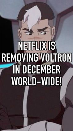 a cartoon character with the caption netflix is removing voltron in december world - wide