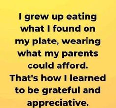 a yellow background with the words i grew up eating what i found on my plate, wearing what my parents could avoid